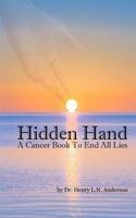 Hidden Hand: A Cancer Book to End All Lies 1945674105 Book Cover