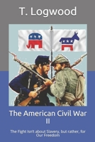 The American Civil War II: The Fight Isn't about Slavery, but rather, for Our Freedom B08CN4L32F Book Cover