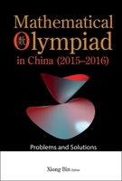 Mathematical Olympiad In China (2015-2016): Problems And Solutions 9811251916 Book Cover