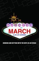 The Madness of March: Bonding and Betting with the Boys in Las Vegas 0803213832 Book Cover