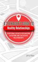 A Teenager's Guide to Healthy Relationships 099917004X Book Cover