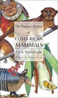 The Natural History of Costa Rican Mammals 0970567812 Book Cover