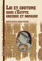 Loi Et Coutume Dans l'Égypte Grecque Et Romaine: Les Facteurs de Formation Du Droit En Égypte d'Alexandre Le Grand À La Conquête Arabe 8393842506 Book Cover