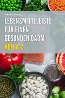 Lebensmittelliste für einen gesunden Darm: Die besten Nahrungsmittel für eine gesunde Verdauung, eine starke Darmflora und mehr Wohlbefinden – mit praktischen Alltagstipps (German Edition) B0FKBT2Z87 Book Cover