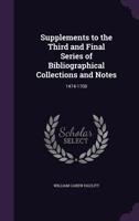 Supplements to the Third and Final Series of Bibliographical Collections and Notes, 1474-1700 9354006337 Book Cover