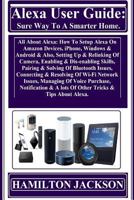 Alexa User Guide: Sure Way To A Smarter Home: All About Alexa: How To Setup Alexa On Amazon Devices, iPhone, Windows & Android & Also, Setting Up & Relinking Of Camera, Enabling & Dis-enabling Skills, 1724987569 Book Cover