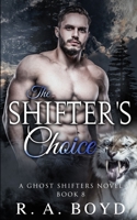 The Shifter's Choice: Ghost Shifters of New Rose B09WHB3GBN Book Cover