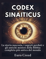 Codex Sinaiticus: La storia nascosta, i segreti perduti e gli antichi misteri della Bibbia completa più antica del mondo B0H5XF31DT Book Cover