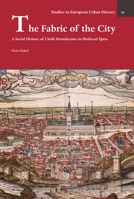 The Fabric of the City: A Social History of Cloth Manufacture in Medieval Ypres (Studies in European Urban History 2503600514 Book Cover