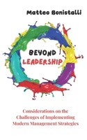 Beyond Leadership: Considerations on the Challenges of Implementing Modern Management Strategies B0DRFGQLZR Book Cover