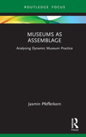Museums as Assemblage: Practice and Potential 103249204X Book Cover