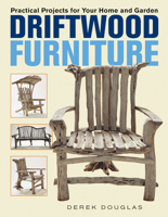 Driftwood Furniture: Practical Projects for Your Home and Garden 1552977293 Book Cover