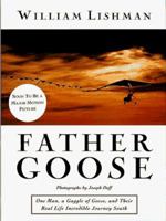 Father Goose: One Man, a Gaggle of Geese, and Their Real Life Incredible Journey South 0316527424 Book Cover