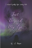 Just Beyond My Eye B0GVBV1DTH Book Cover