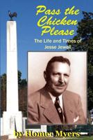 Pass The Chicken Please: The Life and Times of Jessee Jewell 154525267X Book Cover