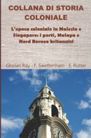 L’epoca coloniale in Malesia e Singapore: i porti, Malaya e Nord Borneo britannici (COLLANA DI STORIA COLONIALE) (Italian Edition) B0G4W9DDPT Book Cover