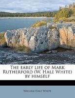 The Early Life of Mark Rutherford 1507807015 Book Cover