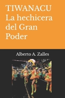 Tiwanacu: La Hechicera del Gran Poder (Spanish Edition) B0GQGCTHH8 Book Cover