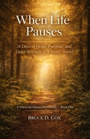 When Life Pauses: 31 Devotions for Purpose in Every Season B0GTG4F7WZ Book Cover