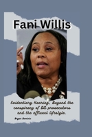 Fani Willis: Evidentiary Hearing, Beyond the conspiracy of DA prosecutors and the affluent lifestyle. B0CVTZN4Z8 Book Cover
