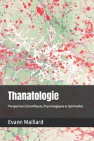 Thanatologie: Perspectives Scientifiques, Psychologiques et Spirituelles (French Edition) B0G358H8WZ Book Cover