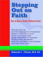 Stepping Out on Faith: How to Open a Quality Childcare Center 1420810049 Book Cover