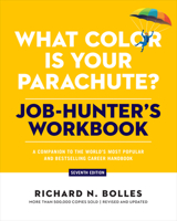 What Color Is Your Parachute? Job-Hunter's Workbook, Seventh Edition: A Companion to the World's Most Popular and Bestselling Career Handbook 1984863606 Book Cover