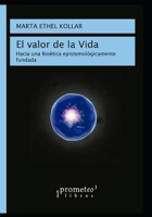 El valor de la vida: Hacia una Bio�tica epistemol�gicamente fundada B096LWMQZK Book Cover