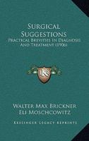 Surgical Suggestions: Practical Brevities In Diagnosis And Treatment 1437026591 Book Cover