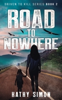 Road to Nowhere: Driven to Kill Series Book 2 1737319527 Book Cover