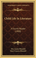 Child Life In Literature: A Fourth Reader, Book 4 1436803659 Book Cover