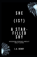 She (Is?) A Star-Filled Sky: Poems About Self-Love B08DQL1G5Z Book Cover
