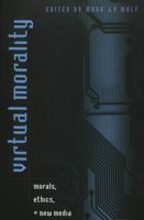 Virtual Morality: Morals, Ethics and New Media (Counterpoints) 0820452718 Book Cover