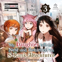 My Daughter Left the Nest and Returned an S-Rank Adventurer: Volume 3 B0CTJK6QCF Book Cover