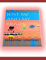 Just Me and My Brain: Written and Illustrated By: B09M7QMPX1 Book Cover