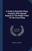 A Study In Butterfly Wing-venation With Special Regard To The Radial Veins Of The Front Wing 1340415135 Book Cover