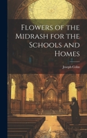 Flowers of the Midrash for the Schools and Homes 1022074822 Book Cover