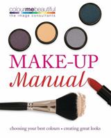 Make-up manual: choosing your best colours, creating great looks 0600623319 Book Cover