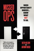 Missed Ops: When Opportunity Knocks... Know What NOT To Do 1613601131 Book Cover