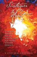 Sustainer of My Heart: A Journey Towards One Who Delights Our Hearts with His Presence 1522871810 Book Cover
