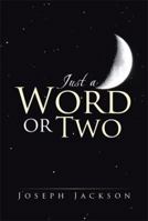 Just a Word or Two 1493120336 Book Cover