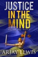 Justice In The Mind: Doctor Wise Book 11 B0CHCN6V69 Book Cover