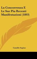 La Concorrenza E Le Sue Piu Recenti Manifestazioni (1893) 1149136162 Book Cover