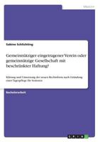 Gemeinnütziger eingetragener Verein oder gemeinnützige Gesellschaft mit beschränkter Haftung?: Klärung und Umsetzung der neuen Rechtsform nach Gründung einer Tagespflege für Senioren 3668379033 Book Cover