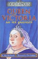 Queen Victoria and Her Amusements (Dead Famous S.) 0439999111 Book Cover