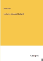 Lectures on Aural Catarrh 3382102609 Book Cover