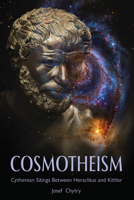 Cosmotheism: Cytherean Sitings Between Heraclitus and Kittler 1433176378 Book Cover