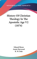 History Of Christian Theology In The Apostolic Age V2 1104178230 Book Cover