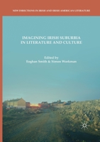 Imagining Irish Suburbia in Literature and Culture (New Directions in Irish and Irish American Literature) 3030403653 Book Cover