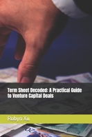 Term Sheet Decoded: A Practical Guide to Venture Capital Deals B0G449N8MV Book Cover